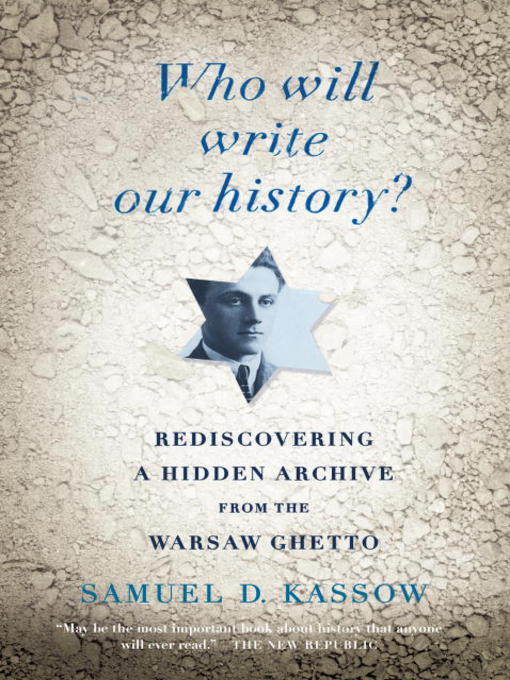 Title details for Who Will Write Our History? by Samuel D. Kassow - Available